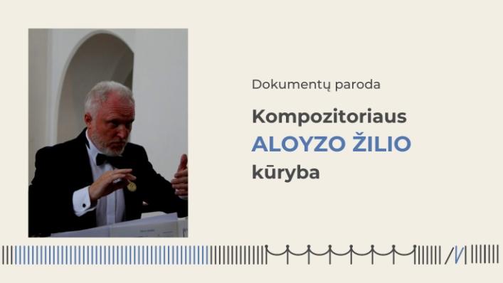 Dokumentų paroda „Kompozitoriaus Aloyzo Žilio kūryba“