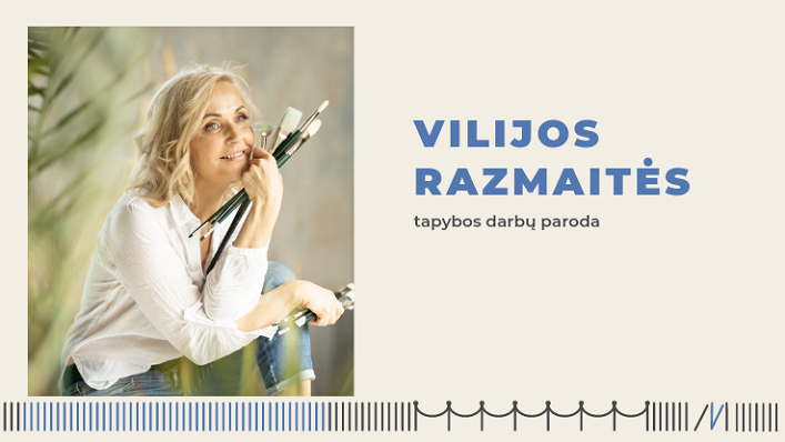Menininkės Vilijos Razmaitės tapybos darbų paroda
