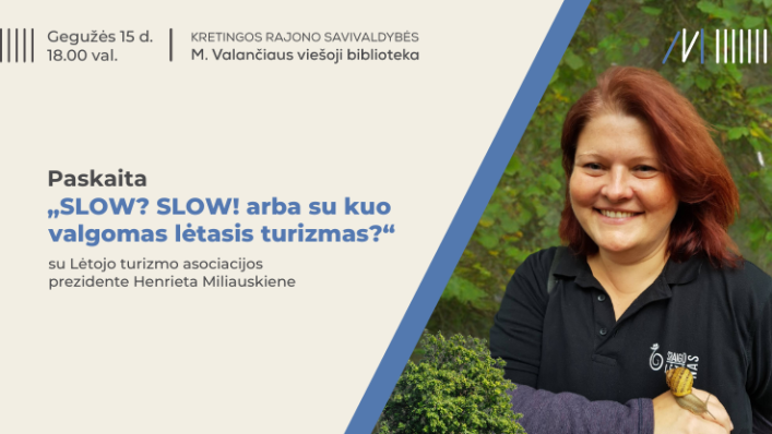 H. Miliauskienės paskaita „SLOW? SLOW! arba Su kuo valgomas Lėtasis turizmas