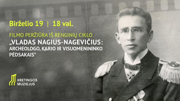 Filmų peržiūra    „Vladas Nagius-Nagevičius: archeologo, kario ir visuomenininko pėdsakais“