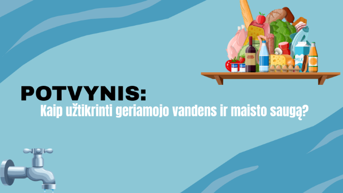 VMVT rekomendacijos gyventojams galimo potvynio metu: kaip užtikrinti maisto ir vandens saugą