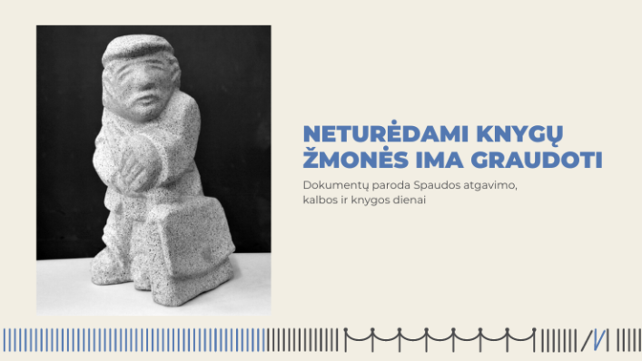 Dokumentų paroda „Neturėdami knygų žmonės ima graudoti“