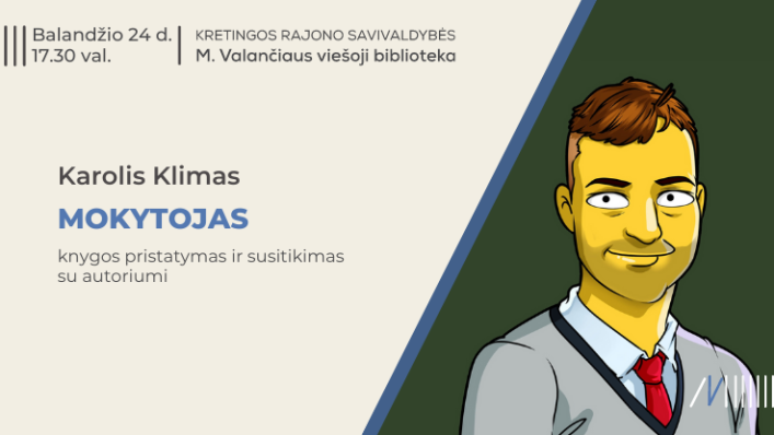 Susitikimas su knygos „Mokytojas“ autoriumi Karoliu Klimu (FB – „Lietuvių kalbos mokytojas“) Susitikimas su knygos „Mokytojas“ autoriumi Karoliu Klimu (FB – „Lietuvių kalbos mokytojas“)