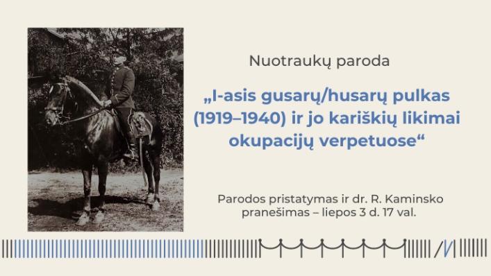 Nuotraukų paroda „I-asis gusarų/husarų pulkas (1919–1940) ir jo kariškių likimai okupacijų verpetuose“