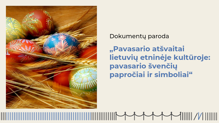 Dokumentų paroda „Pavasario atšvaitai lietuvių etninėje kultūroje: pavasario švenčių papročiai ir simboliai“