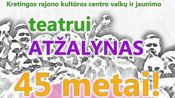 Kretingos rajono kultūros centro vaikų ir jaunimo teatrui ATŽALYNAS 45 metai!