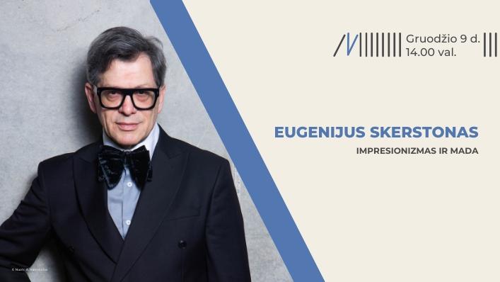 Susitikimas su dr. Eugenijumi Skerstonu – „Impresionizmas ir mada“