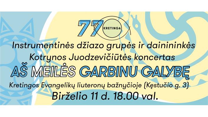 Instrumentinės džiazo grupės ir atlikėjos Kotrynos Juodzevičiūtės koncertas „Aš meilės garbinu didybę“
