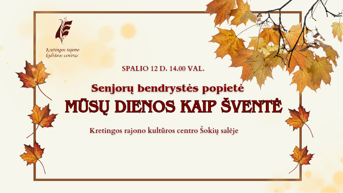 Senjorų bendrystės popietė „Mūsų dienos kaip šventė“