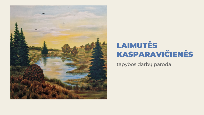 Tautodailininkės Laimutės Kasparavičienės tapybos darbų paroda