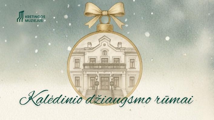 Kretingos muziejus kviečia į Kalėdinio džiaugsmo rūmus