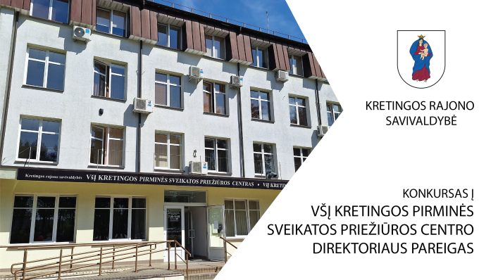 Skelbiamas konkursas Kretingos rajono savivaldybės VšĮ Kretingos pirminės sveikatos priežiūros centro direktoriaus pareigoms eiti